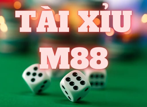 Review chi tiết tài xỉu nhà cái M88